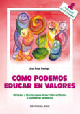 COMO EDUCAR EN VALORES: METODOS Y TECNICAS PARA DESARROLLAR ACTIT UDES Y CONDUCTAS SOLIDARIAS di PANIEGO, JOSE ANGEL 