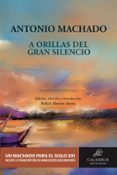 A ORILLAS DEL GRAN SILENCIO: ANTOLOGIA POETICA de MACHADO, ANTONIO 