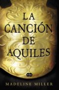 LA CANCION DE AQUILES (ORANGE PRIZE FOR FICTION 2012) de MILLER, MADELINE 