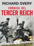 CRONICAS DEL TERCER REICH de OVERY, RICHARD 