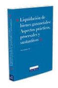 LIQUIDACION DE BIENES GANANCIALES: ASPECTOS PRACTICOS, PROCESALES Y SUSTANTIVOS (4 ED) di ALEJANDREZ PEA, PEDRO 