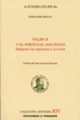 FELIPE II Y EL PORTUGAL DOS POVOS: IMAGENES DE ESPERANZA Y REVUEL TA de BOUZA, FERNANDO 