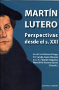 MARTIN LUTERO: PERSPECTIVAS DESDE EL S. XXI di VV.AA. 
