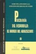PSICOLOGIA DEL DESARROLLO: EL MUNDO DEL ADOLESCENTE di VV.AA. 