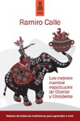 LOS MEJORES CUENTOS ESPIRITUALES DE ORIENTE Y OCCIDENTE: RELATOS DE TODAS LAS TRADICIONES PARA APRENDER A VIVIR de CALLE, RAMIRO 
