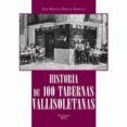 HISTORIA DE 100 TABERNAS VALLISOLETANAS de ORTEGA BARIEGO, JOSE MIGUEL 