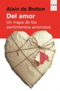 DEL AMOR: UN MAPA DE LOS SENTIMIENTOS AMOROSOS de BOTTON, ALAIN DE 