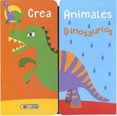 CREA ANIMALES: DINOSAURIOS di VV.AA. 
