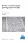 ESCRITOS SOBRE LEXICOGRAFIA PLURILINGE ESPECIALIZADA de VALCARCEL RIVEIRO, CARLOS 