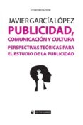 PUBLICIDAD, COMUNICACION Y CULTURA di GARCIA LOPEZ, JAVIER 