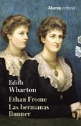 ETHAN FROME. LAS HERMANAS BUNNER de WHARTON, EDITH 