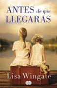 ANTES DE QUE LLEGARAS de WINGATE, LISA 