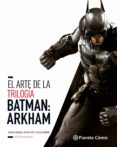 EL ARTE DE LA TRILOGIA BATMAN: ARKHAM de WALLACE, DANIEL 