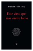 ESTE VIRUS QUE NOS VUELVE LOCOS de LEVY, BERNARD-HENRI 