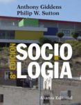 SOCIOLOGA (8 ED.) de GIDDENS, ANTHONY SUTTON, PHILIP W. 
