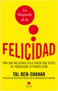 LA BUSQUEDA DE LA FELICIDAD: POR QUE NO SERAS FELIZ HASTA QUE DEJ ES DE PERSEGUIR LA PERFECCION de BEN-SHAHAR, TAL 