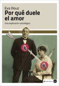 POR QU DUELE EL AMOR de ILLOUZ, EVA 