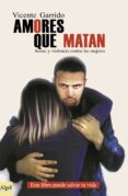 AMORES QUE MATAN. ACOSO Y VIOLENCIA Y LAS MUJERES de GARRIDO GENOVES, VICENTE 
