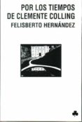 POR LOS TIEMPOS DE CLEMENTE COLLING de HERNANDEZ, FELISBERTO 