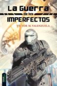 LA GUERRA DE LOS IMPERFECTOS di VALENZUELA, VICTOR M. 