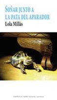 SOAR JUNTO A LA PATA DEL APARADOR de MILLAS, LOLA 