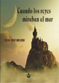 CUANDO LOS REYES MIRABAN AL MAR di RUIZ MELERO, JULIO 