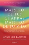 MAESTRO DE TUS CHAKRAS, MAESTRO DE TU VIDA: RECUERDO DE LAS MEMORIAS OCULTAS di LABONTE, MARIE LISE 