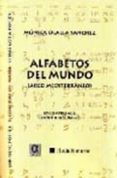 ALFABETOS DEL MUNDO (ARCO MEDITERRANEO) (ED. TRILINGE ESPAOL-IN GLES-FRANCES) di OLALLA SANCHEZ, MONICA 