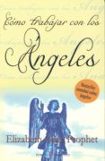 COMO TRABAJAR CON LOS ANGELES  (2 EDICION) di PROPHET, ELIZABETH CLARE 