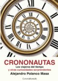 CRONONAUTAS: LOS VIAJEROS DEL TIEMPO de POLANCO MASA, ALEJANDRO 