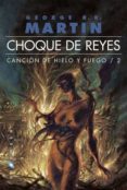 CHOQUE DE REYES (ED. RUSTICA) (SAGA CANCION DE HIELO Y FUEGO 2) di MARTIN, GEORGE R.R. 