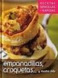 EMPANADILLAS, CROQUETAS Y MUCHO MAS: RECETAS SENCILLAS Y RAPIDAS di VV.AA. 