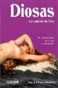 DIOSAS: LA CANCION DE EVA, EL RENACIMIENTO DEL CULTO A LO FEMENIN O di MASCETTI, MANUELA DUNN 