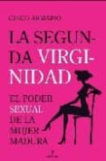 LA SEGUNDA VIRGINIDAD: EL PODER SEXUAL DE LA MUJER MADURA de ARMARIO, DIEGO 