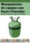 MANIPULACION DE EQUIPOS CON GASES FLUORADOS. TEMARIO FORMATIVO II SEGUN RD 795/2010 di VV.AA. 