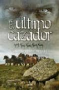 EL ULTIMO CAZADOR de PEREZ HENARES, ANTONIO 