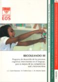 BECOLEANDO III: PROGRAMA DE DESARROLLO DE LOS PROCESOS COGNITIVOS INTERVINIENTES EN EL LENGUAJE, PARA LA MEJORA DE LAS COMPETENCIAS ORAL Y LECTO-ESCRITORAS di GALVE MANZANO, JOSE LUIS 