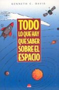 TODO LO QUE HAY QUE SABER SOBRE EL ESPACIO de DAVIS, KENNETH C. 