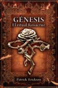 GENESIS, EL RITUAL ROSACRUZ de ERICSON, PATRICK 