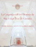 LA CONGREGACIN DEL ORATORIO DE SAN FELIPE NERI DE CRDOBA de ARANDA DONCEL, JUAN 