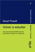 VOLVER A ESTUDIAR: UNA GUIA IMPRESCINDIBLE PARA LOS QUE QUIERAN M EJORAR SU CAPTACION di POWELL, STUART 