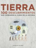 (PE) TIERRA: 100 DESCUBRIMIENTOS QUE CAMBIARON EL CURSO DE LA HISTORIA de PALMER, DOUGLAS 