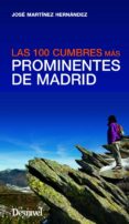 PROMINENTES MADRID: LAS 100 CUMBRES MAS PROMINENTES DE MADRID de MARTINEZ HERNANDEZ, JOSE 