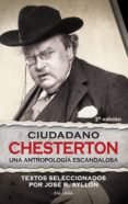 CIUDADANO CHESTERTON: UNA ANTROPOLOGIA ESCANDALOSA de AYLLON, JOSE RAMON 