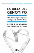 LA DIETA DEL GENOTIPO: EL NUEVO PLAN PARA ADELGAZAR Y VIVIR MAS de D ADAMO, PETER J.  WHITNEY, CATHERINE 