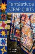 FANTASTICOS SCRAP QUILTS de GUERRIER, KATHARINE 