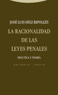 LA RACIONALIDAD DE LAS LEYES PENALES de DIEZ RIPOLLES, JOSE LUIS 