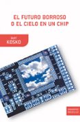 EL FUTURO BORROSO O EL CIELO EN UN CHIP de KOSKO, BART 
