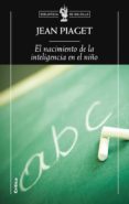 EL NACIMIENTO DE LA INTELIGENCIA EN EL NIO de PIAGET, JEAN 