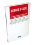 DESPIDO Y CRISIS ECONOMICA: LOS DESPIDOS ECONOMICOS TRAS LA REFOR MA LABORAL: UN ANALISIS DESDE EL DERECHO Y LA ECONOMIA di VV.AA. 